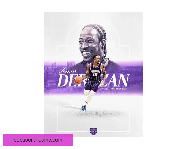 德罗赞生涯总得分超越威尔金斯跻身历史第十七位再创辉煌里程碑